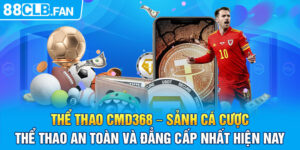 Thể Thao Cmd368 - Sảnh Cá Cược Thể Thao An Toàn Và Đẳng Cấp Nhất Hiện Nay