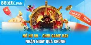 Nổ Hũ 88 - Chơi Game Hay Nhận Ngay Quà Khủng