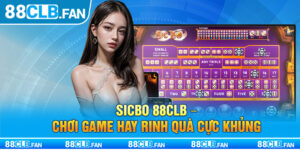 Sicbo 88clb - Chơi Game Hay Rinh Quà Cực Khủng