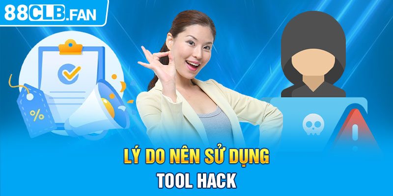 Lý do nên sử dụng tool hack 