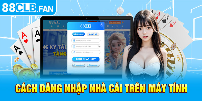 Cách đăng nhập nhà cái trên máy tính 