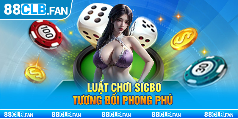 Luật chơi Sicbo tương đối phong phú 