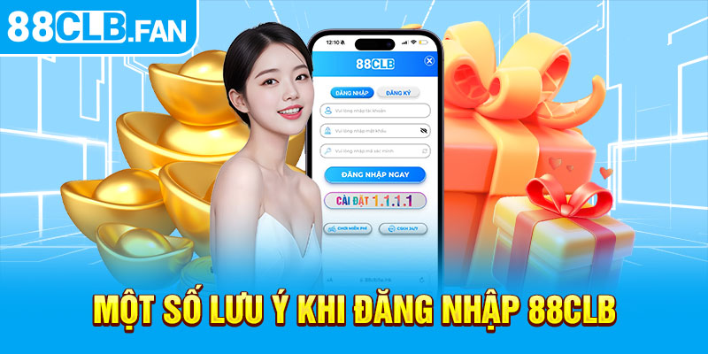 Một số lưu ý khi đăng nhập 88clb