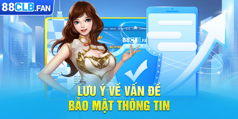 Lưu ý về vấn đề bảo mật thông tin 