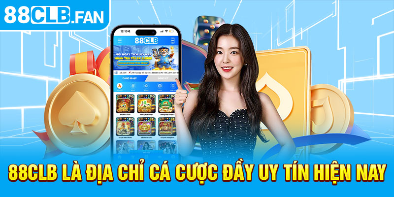 88clb là địa chỉ cá cược đầy uy tín hiện nay