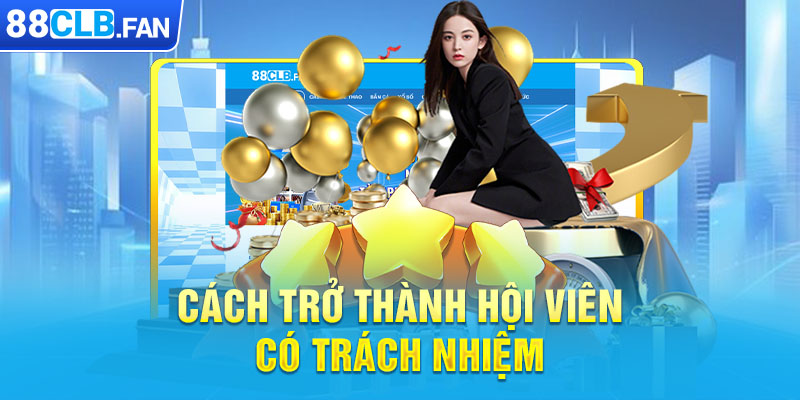 Cách trở thành hội viên có trách nhiệm