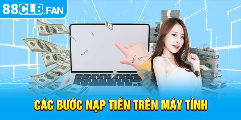 Các bước nạp tiền trên máy tính