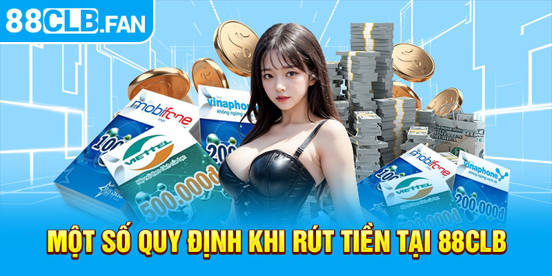 Một số quy định khi rút tiền tại 88clb