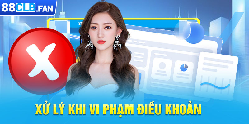 Xử lý khi vi phạm điều khoản