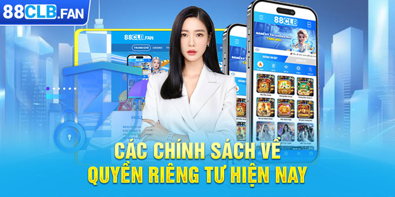 Các chính sách về quyền riêng tư hiện nay