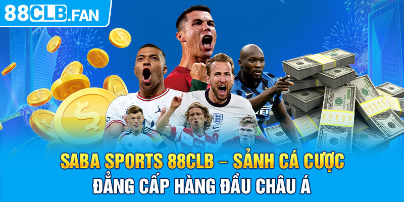 Saba Sports 88clb - Sảnh Cá Cược Đẳng Cấp Hàng Đầu Châu Á